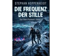 Die Frequenz der Stille (Das Eden-Protokoll)