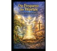 Die Frequenz des Wortes: Theologie der Zwischenwirklichkeit: vom Eden bis zur fortwährenden Christophanie