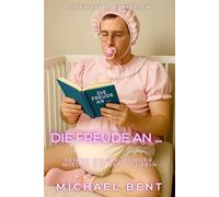 Die Freude an …: Feiern Sie die Wunder, wieder ein Baby zu sein