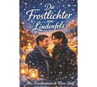 Die Frostlichter von Lindenfels: Eine stille M/M-Winterromanze über Bleiben, Vertrauen und das Licht zwischen zwei Männern (Winterglück & Herzklopfen M/M-Romanze)