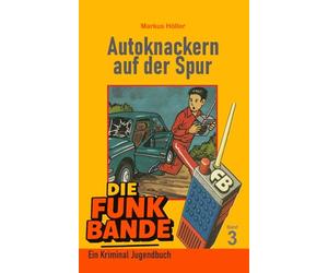 Die FUNK BANDE - Autoknackern auf der Spur - Band 3