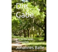 Die Gabe: Geschichte eines Philosophen