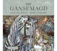 Die Gänsemagd und ihr treues Pferd Falada: Märchenhörbuch mit Liedern (Unendliche Welten: Hörbücher)