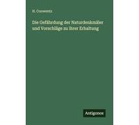 Die Gefährdung der Naturdenkmäler und Vorschläge zu ihrer Erhaltung