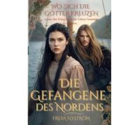 Die Gefangene des Nordens: Wo sich die Götter kreuzen (...weder der Krieg noch die Götter konnten sie trennen) (Zwischen Ehre und Erlösung)