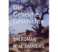 Die Geheime Geschichte: EIN ROMAN