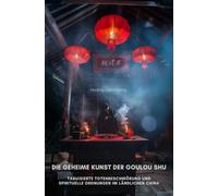 Die geheime Kunst der Goulou Shu: Tabuisierte Totenbeschwörung und spirituelle Ordnungen im ländlichen China
