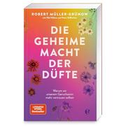 The Secret Power of Scents – Why We Should Trust Our Sense of Smell More – Edel