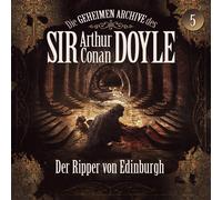 Die Geheimen Archive des Sir Arthur Conan Doyle - 05: der Ripper Von Edingburgh
