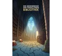 Die Geheimnisse der verfallenen Bibliothek: Ein Märchen der neuen goldenen Zeit von Sylwia Hermann