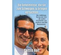 Die Geheimnisse, die sie zum Schweigen zu bringen versuchten: Der tödlichste Verrat der CIA - die wahre Geschichte von Andrew und Jihi Bustamante
