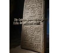 Die geheimnisvollsten religiösen Kulte der antiken Welt: Die Geschichte des Apis-Stier-Kultes, der Eleusinischen Mysterien und der Mithras-Mysterien
