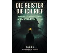 Die Geister die ich rief: Manche Dämonen kehren zurück, wenn Du sie vergisst