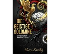 Die Geistige Goldmine: Entfessel dein wahres Potential