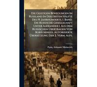 Die Geistigen Bewegungen In Russland In Der Ersten Hälfte Des 19. Jahrhunderts. 1. Band. Die Russische Gesellschaft Unter Alexander I. Aus Dem ... Ã bersetzung Der 2. Verm. Aufl