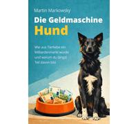 Die Geldmaschine Hund: Wie aus Tierliebe ein Milliardenmarkt wurde und warum du Teil davon bist