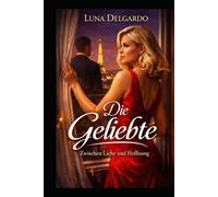 Die Geliebte: zwischen Liebe und Hoffnung