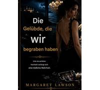 Die Gelübde, die wir begraben haben: Hinter der perfekten Hochzeit verbirgt sich eine tödliche Wahrheit (THE VELVET LIES)