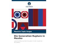 Die Generation Rupture in Mexiko: und ihr Einfluss auf die Innovation in der modernen Architektur