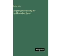 Die geologische Bildung der norddeutschen Ebene