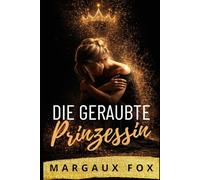 Die geraubte Prinzessin: Eine leidenschaftliche lesbische Royal-Romance über Liebe, Verrat und eine Ehe unter Druck (Die Königliche Leibwächterin)