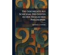 Die Geschichte Als Schicksal Des Geistes in Der Hegelschen Philosophie