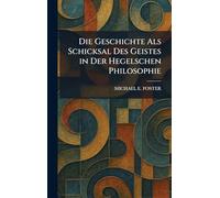 Die Geschichte Als Schicksal Des Geistes in Der Hegelschen Philosophie