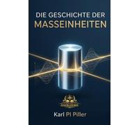 Die Geschichte der Masseinheiten: Der lange Weg zu Meter, Kilogramm und Sekunde