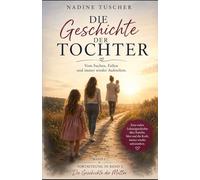 Die Geschichte der Tochter: Vom Suchen, Fallen und immer wieder Aufstehen