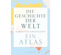 Die Geschichte der Welt: Ein Atlas
