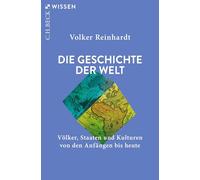 Die Geschichte der Welt: Völker, Staaten und Kulturen von den Anfängen bis heute