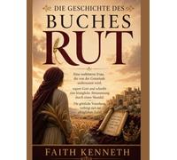 DIE GESCHICHTE DES BUCHES RUT:: Eine verbitterte Frau, die von der Gemeinde umbenannt wird, segnet Gott und schreibt eine königliche Abstammung durch einen Skandal. Die göttliche Vorsehung verbirgt si