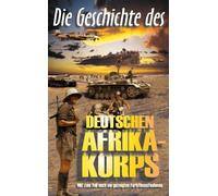 Die Geschichte des deutschen Afrika-Korps