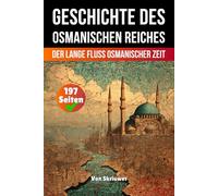 Die Geschichte des Osmanischen Reiches: Der lange Fluss Osmanischer Zeit