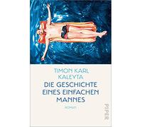 Die Geschichte eines einfachen Mannes: Roman | Ein tragikomischer Entwicklungsroman