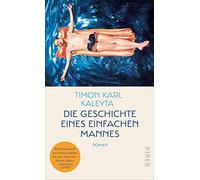 Die Geschichte eines einfachen Mannes: Roman | Ein tragikomischer Entwicklungsroman