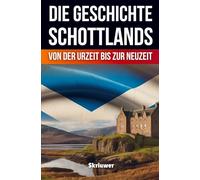 Die Geschichte Schottlands: Von der Urzeit bis zur Neuzeit (Taschenbuch Edition): Von der Urzeit bis zur Neuzeit (Revised Edition)