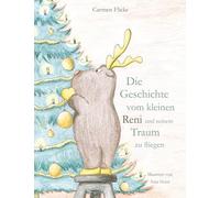 Die Geschichte vom kleinen Reni und seinem Traum zu fliegen