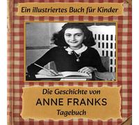 Die Geschichte von ANNE FRANKS Tagebuch: Ein illustriertes Buch für Kinder (Her-story)
