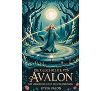 Die Geschichte von Avalon: Das verborgene Licht der Priesterinnen