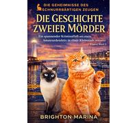 DIE GESCHICHTE ZWEIER MÖRDER: Ein spannender Kriminalfall mit einem Amateurdetektiv in einer Kleinstadt (Whiskered Witness, Band 2) (Die Geheimnisse des schnurrbärtigen Zeugen)