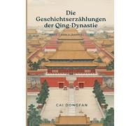 Die Geschichtserzählungen der Qing-Dynastie: Band 1 von 2 (Kapitel 1 - 50)