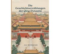 Die Geschichtserzählungen der Qing-Dynastie: Band 2 von 2 (Kapitel 51 - 100)