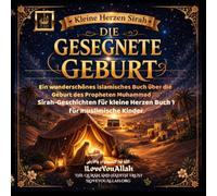 Die gesegnete Geburt - Ein wunderschönes islamisches Buch über die Geburt des Propheten Muhammad ﷺ: Sīrah-Geschichten für kleine Herzen Buch 1 für muslimische Kinder (Kleine Herzen Sīrah)
