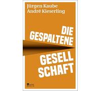 Die gespaltene Gesellschaft: Nominiert für den Deutschen Wirtschaftsbuchpreis 2023