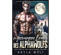 Die gezwungene Braut des Alphawolfs: Ein Wolf-Gestaltwander-Liebesroman (Die Wölfe von Rosethorn Valley)