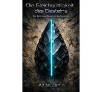 Die Gleichgültigkeit des Gesteins: Ein Zeitreiseroman in die Steinzeit