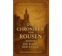 Die Glocken von Rousen II: Eine verbotene Liebe, ein verborgenes Netz und eine Stadt, die zwischen Schatten und Sonne atmet. (Die Chroniken von Rousen)