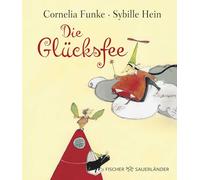 Die Glücksfee: Wunderschönes Bilderbuch über Gefühle und das Glücklichsein - Geschenkbuch für Kinder und Erwachsene von Cornelia Funke