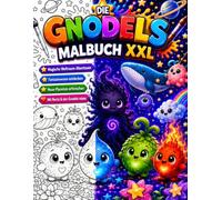 Die Gnodels - Das große Malbuch: Liebevolle Ausmalbilder voller Abenteuer, Freundschaft und Fantasie